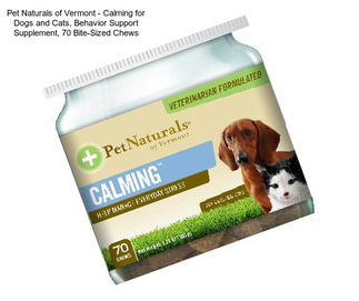 Pet Naturals of Vermont - Calming for Dogs and Cats, Behavior Support Supplement, 70 Bite-Sized Chews