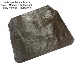 Landscape Rock – Bronze Color – Medium – Lightweight – Easy to Install - 16.5x20x15