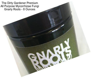 The Dirty Gardener Premium All Purpose Mycorrhizae Fungi Gnarly Roots - 8 Ounces