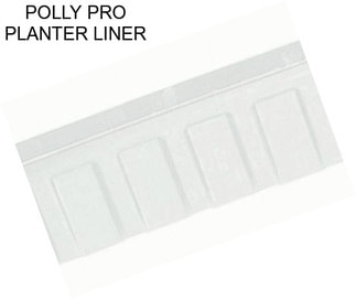 POLLY PRO PLANTER LINER