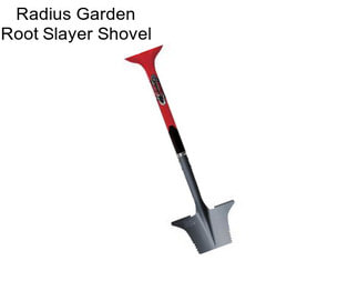 Radius Garden Root Slayer Shovel