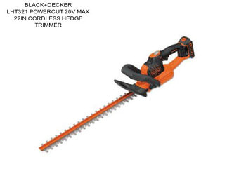 BLACK+DECKER LHT321 POWERCUT 20V MAX 22IN CORDLESS HEDGE TRIMMER