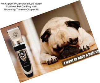 Pet Clipper Professional Low Noise Cordless Pet Cat Dog Hair Grooming Trimmer Clipper Kit