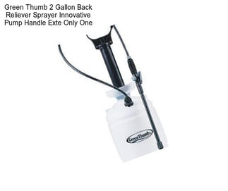 Green Thumb 2 Gallon Back Reliever Sprayer Innovative Pump Handle Exte Only One