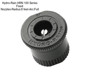 Hydro-Rain HRN 100 Series Fixed Nozzles-Radius:8 feet-Arc:Full