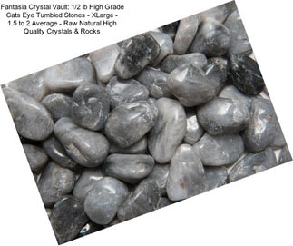 Fantasia Crystal Vault: 1/2 lb High Grade Cats Eye Tumbled Stones - XLarge - 1.5\