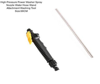 High Pressure Power Washer Spray Nozzle Water Hose Wand Attachment Washing Tool Size:68CM