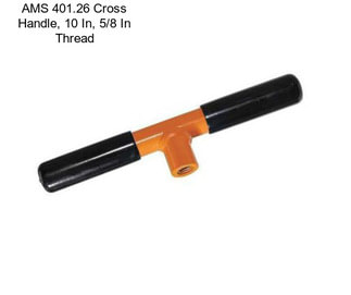 AMS 401.26 Cross Handle, 10 In, 5/8 In Thread