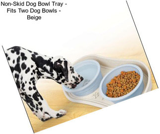Non-Skid Dog Bowl Tray - Fits Two Dog Bowls - Beige