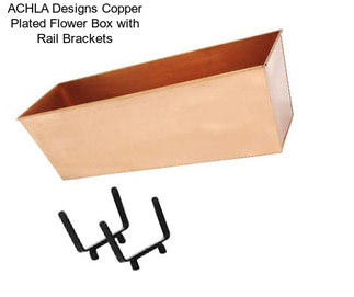 ACHLA Designs Copper Plated Flower Box with Rail Brackets