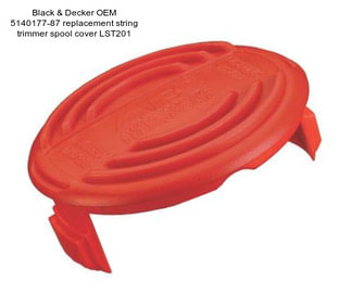 Black & Decker OEM 5140177-87 replacement string trimmer spool cover LST201