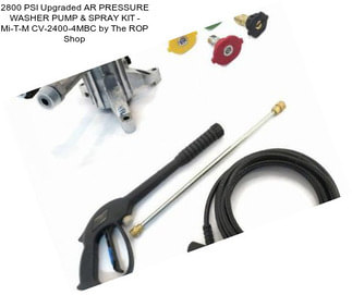 2800 PSI Upgraded AR PRESSURE WASHER PUMP & SPRAY KIT - Mi-T-M CV-2400-4MBC by The ROP Shop