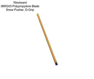 Westward 36RG03 Polypropylene Blade Snow Pusher, D-Grip