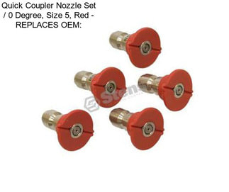 Quick Coupler Nozzle Set / 0 Degree, Size 5, Red - REPLACES OEM:
