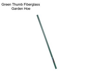 Green Thumb Fiberglass Garden Hoe