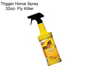 Trigger Horse Spray 32oz- Fly Killer