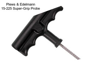 Plews & Edelmann 15-225 Super-Grip Probe