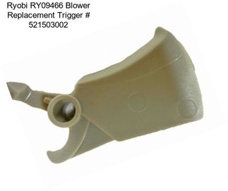 Ryobi RY09466 Blower Replacement Trigger # 521503002