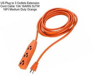 US Plug to 3 Outlets Extension Cord Cable 13A 16AWG SJTW 16Ft Medium Duty Orange