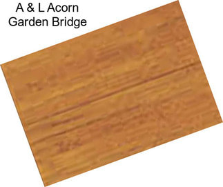 A & L Acorn Garden Bridge