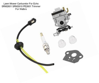 Lawn Mower Carburetor For Echo SRM2601 SRM2610 PE2601 Trimmer For Walbro