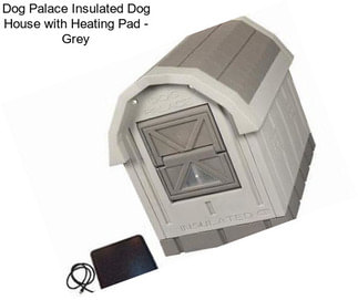 Dog Palace Insulated Dog House with Heating Pad - Grey