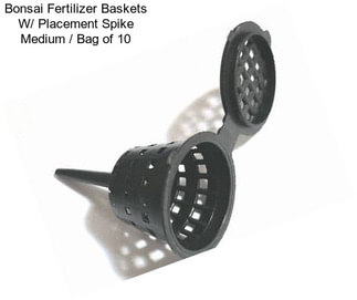 Bonsai Fertilizer Baskets W/ Placement Spike Medium / Bag of 10