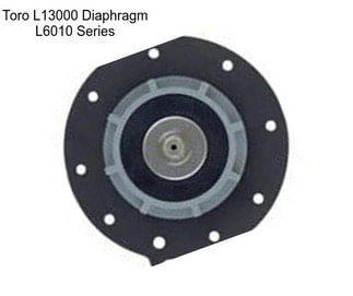 Toro L13000 Diaphragm L6010 Series