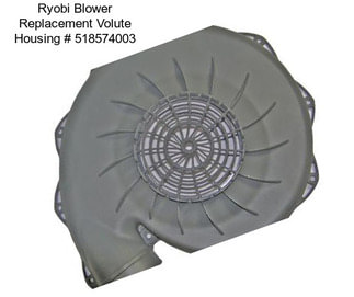 Ryobi Blower Replacement Volute Housing # 518574003