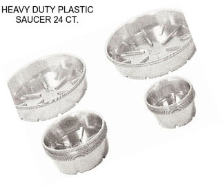 HEAVY DUTY PLASTIC SAUCER 24 CT.