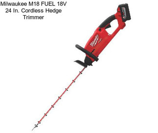 Milwaukee M18 FUEL 18V 24 In. Cordless Hedge Trimmer