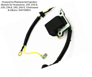 Husqvarna Replacement Ignition Module for Husqvarna  235, 235 E, 236, 236 E, 240, 240 E, Chainsaws & Others / 545199901