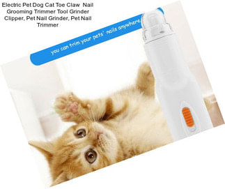 Electric Pet Dog Cat Toe Claw  Nail Grooming Trimmer Tool Grinder Clipper, Pet Nail Grinder, Pet Nail Trimmer