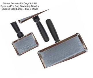 Slicker Brushes for Dogs # 1 All Systems Pro Dog Grooming Brush - Choose Size(Large - 4⅞\