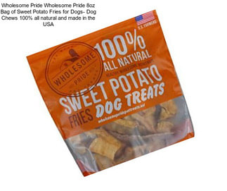 Wholesome Pride Wholesome Pride 8oz Bag of Sweet Potato Fries for Dogs- Dog Chews 100% all natural and made in the USA