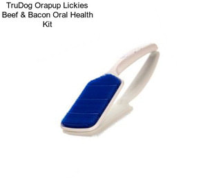 TruDog Orapup Lickies Beef & Bacon Oral Health Kit