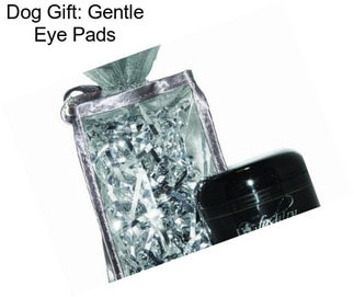 Dog Gift: Gentle Eye Pads