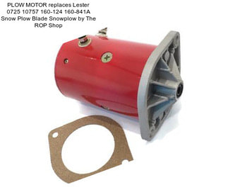 PLOW MOTOR replaces Lester 0725 10757 160-124 160-841A Snow Plow Blade Snowplow by The ROP Shop