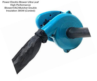 Power Electric Blower Ultra Leaf High Performance Blower/VAC/Mulcher Double Insulation 380W (Corded)