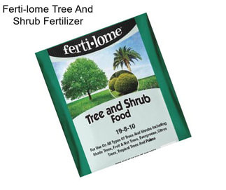 Ferti-lome Tree And Shrub Fertilizer