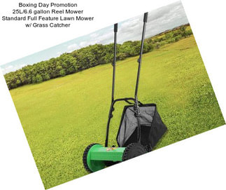 Boxing Day Promotion 25L/6.6 gallon Reel Mower Standard Full Feature Lawn Mower w/ Grass Catcher