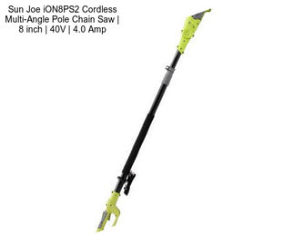 Sun Joe iON8PS2 Cordless Multi-Angle Pole Chain Saw | 8 inch | 40V | 4.0 Amp