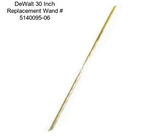 DeWalt 30 Inch Replacement Wand # 5140095-06