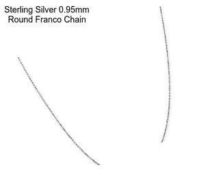 Sterling Silver 0.95mm Round Franco Chain