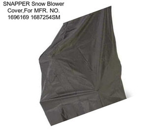 SNAPPER Snow Blower Cover,For MFR. NO. 1696169 1687254SM