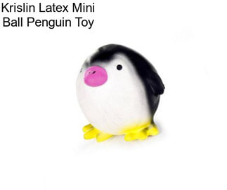 Krislin Latex Mini Ball Penguin Toy