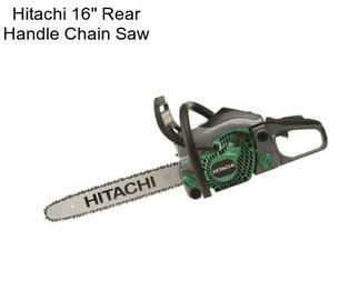 Hitachi 16\'\' Rear Handle Chain Saw