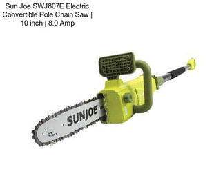 Sun Joe SWJ807E Electric Convertible Pole Chain Saw | 10 inch | 8.0 Amp