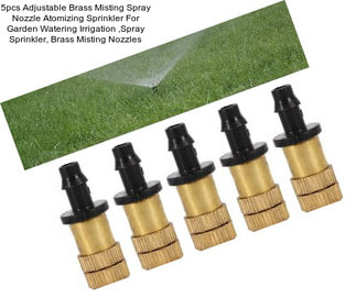 5pcs Adjustable Brass Misting Spray Nozzle Atomizing Sprinkler For Garden Watering Irrigation ,Spray Sprinkler, Brass Misting Nozzles