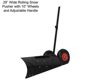 29” Wide Rolling Snow Pusher with 10” Wheels and Adjustable Handle